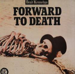 Dead Kennedys : Forward to Death